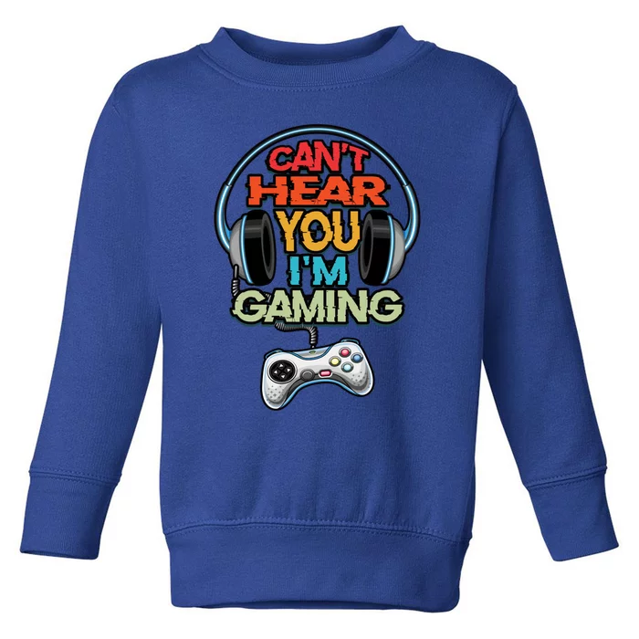 Can't Hear You I'm Gaming Vintage Funny Gamer Gift Idea Gift Toddler Sweatshirt