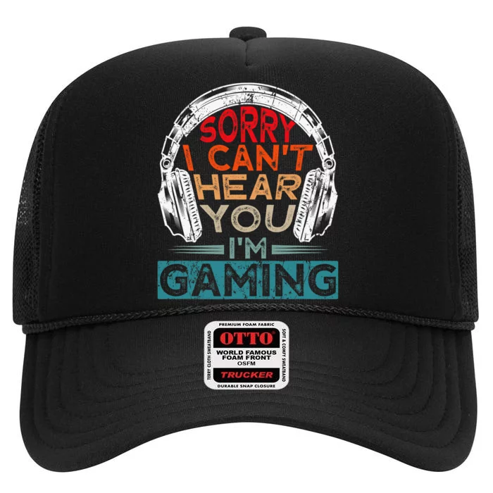 Can't Hear You I'm Gaming Gamer Assertion Gift Idea High Crown Mesh Trucker Hat