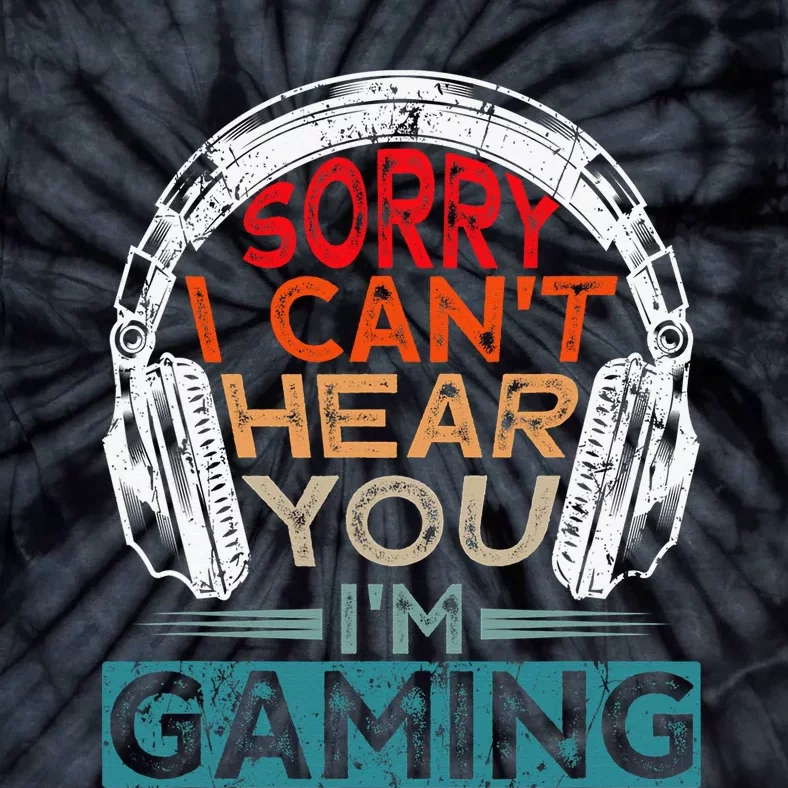 Can't Hear You I'm Gaming Gamer Assertion Gift Idea Tie-Dye T-Shirt