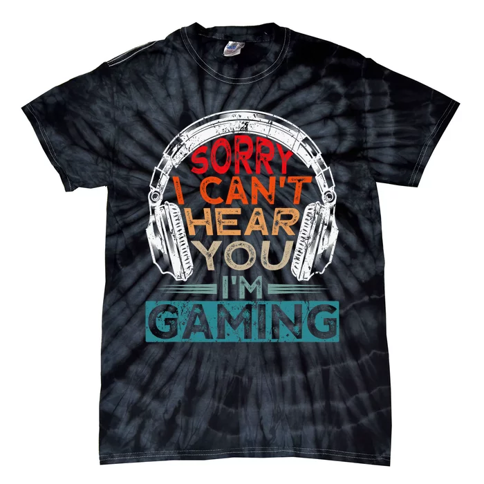 Can't Hear You I'm Gaming Gamer Assertion Gift Idea Tie-Dye T-Shirt