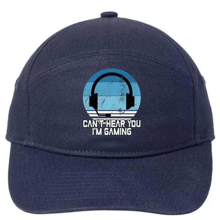 Can't Hear You I'm Gaming Vintage Funny Video Gamer Gift Cool Gift 7-Panel Snapback Hat