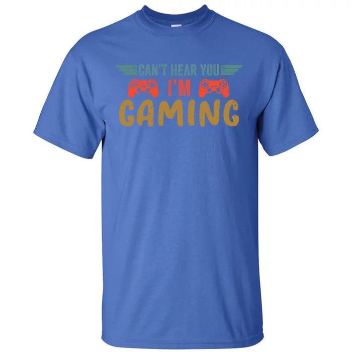 Can't Hear You I'm Gaming Vintage Retro Funny Gamer Gaming Cool Gift Tall T-Shirt