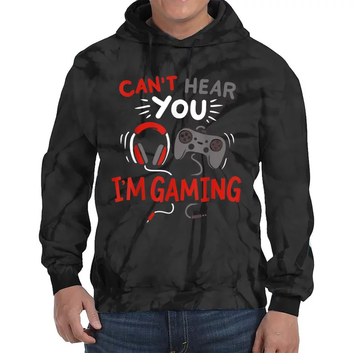 Cant Hear You Im Gaming Funny Gift For Gamers Tie Dye Hoodie