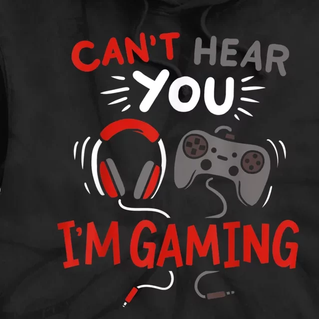 Cant Hear You Im Gaming Funny Gift For Gamers Tie Dye Hoodie