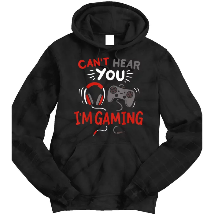 Cant Hear You Im Gaming Funny Gift For Gamers Tie Dye Hoodie