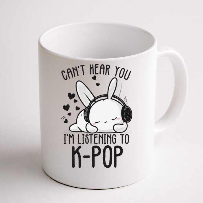 CanT Hear You IM Listening Kpop Rabbit Kpop Merchandise Front & Back Coffee Mug