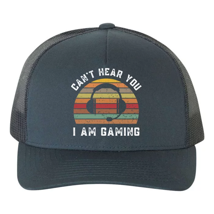 Can’t Hear You I’m Gaming Funny Videogiftgamer Headset Vintage Meaningful Gift Yupoong Adult 5-Panel Trucker Hat