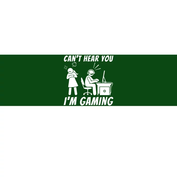 CanT Hear You IM Gaming Bumper Sticker