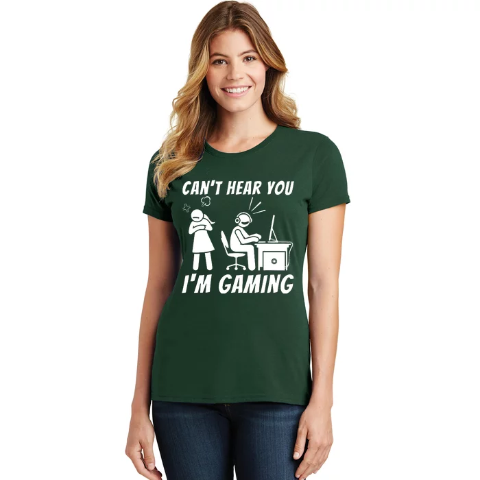 CanT Hear You IM Gaming Women's T-Shirt