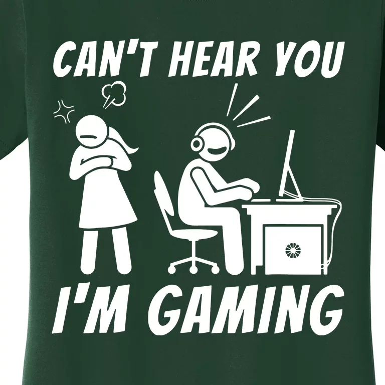 CanT Hear You IM Gaming Women's T-Shirt