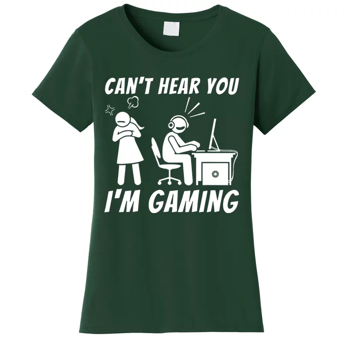 CanT Hear You IM Gaming Women's T-Shirt