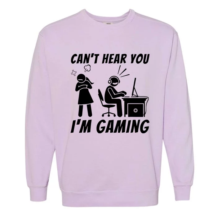 CanT Hear You IM Gaming Garment-Dyed Sweatshirt