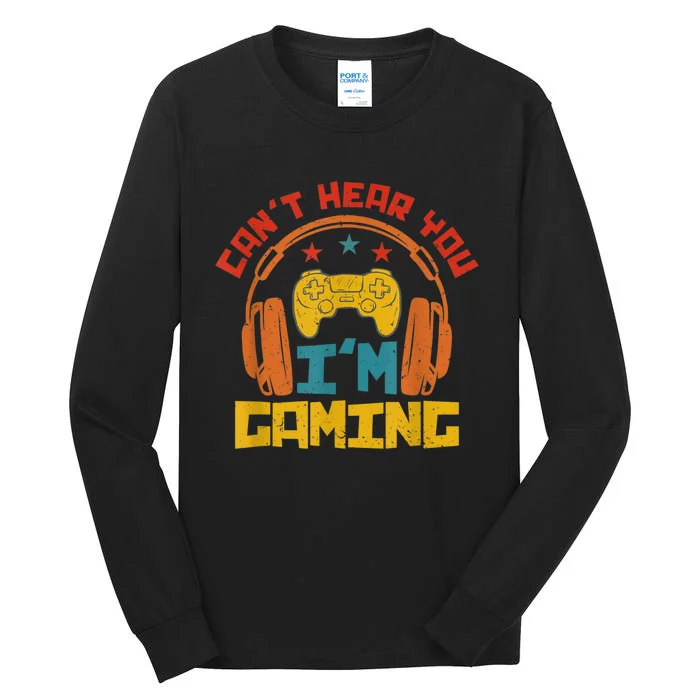 Cant Hear You Im Gaming Headphones Funny Video Game Gamer Tall Long Sleeve T-Shirt