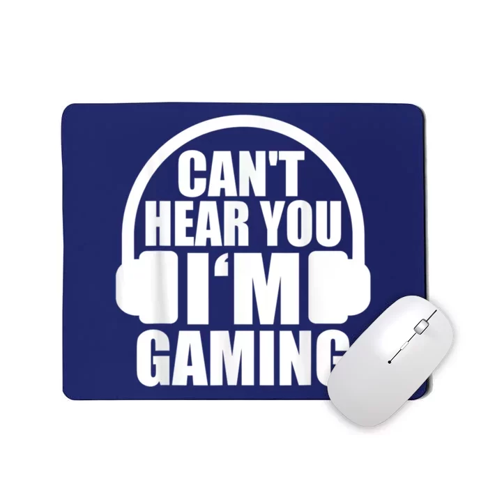 Cant Hear You Im Gaming Headset Video Games Gamer Mousepad