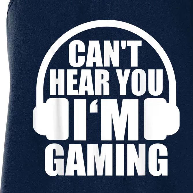 Cant Hear You Im Gaming Headset Video Games Gamer Women's Racerback Tank