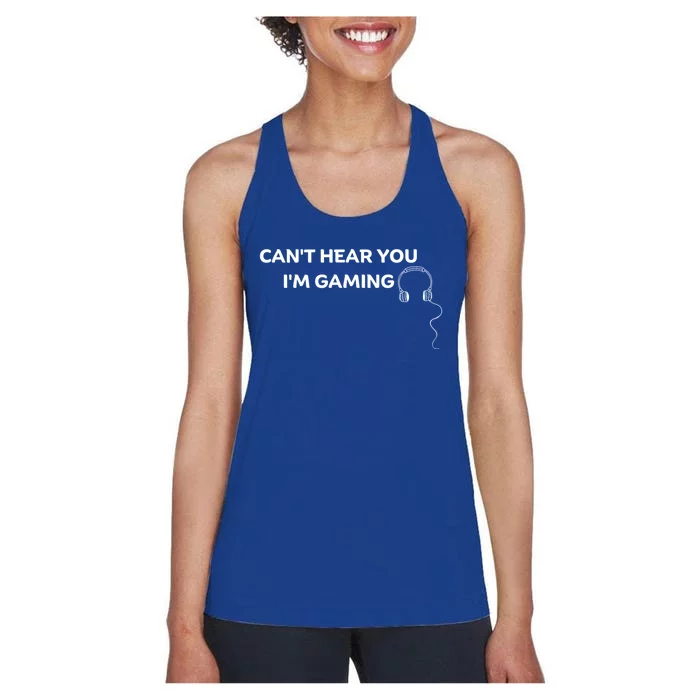 CanT Hear You IM Gaming Headphones Cute Gift Women's Racerback Tank