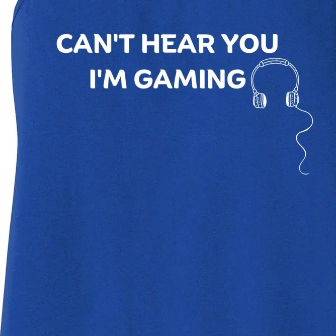 CanT Hear You IM Gaming Headphones Cute Gift Women's Racerback Tank