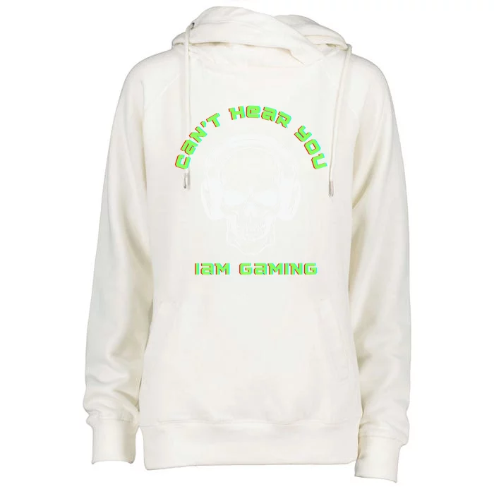 CanT Hear You IM Gaming For Gamers Gift Womens Funnel Neck Pullover Hood