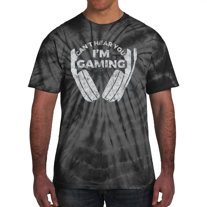 Cant Hear You Im Gaming Funny Video Games Gamer Gift Tie-Dye T-Shirt