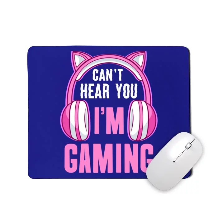 Cant Hear You Gaming Gamer Gift Mousepad