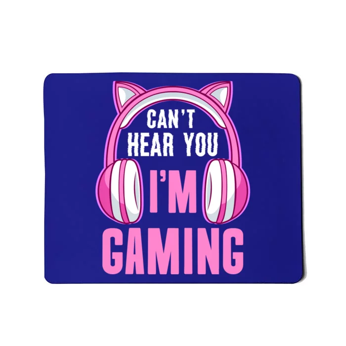 Cant Hear You Gaming Gamer Gift Mousepad