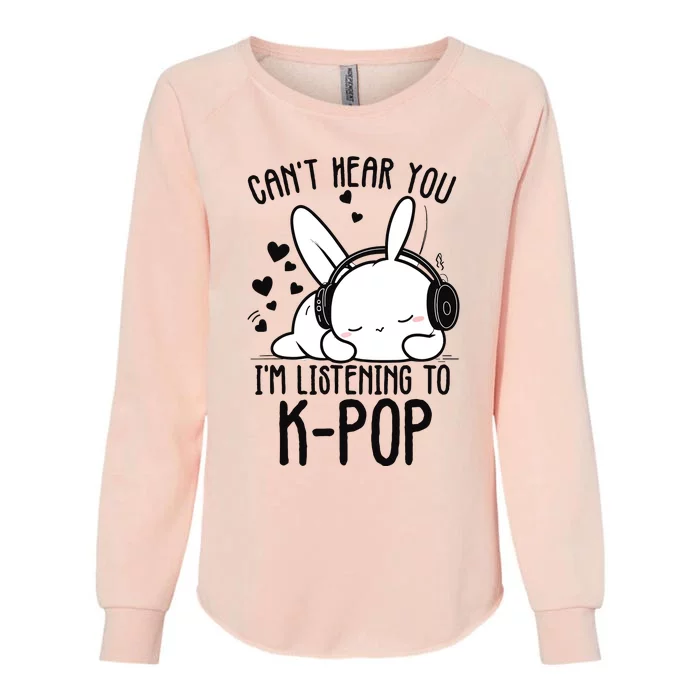 CanT Hear You IM Listening Kpop Rabbit Kpop Merchandise Womens California Wash Sweatshirt