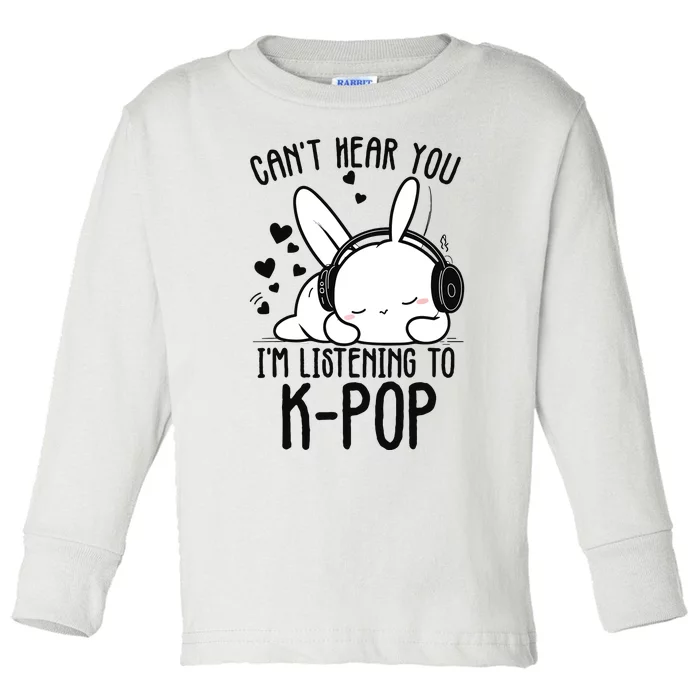 CanT Hear You IM Listening Kpop Rabbit Kpop Merchandise Toddler Long Sleeve Shirt