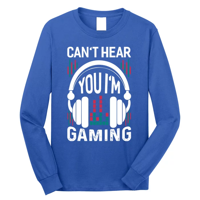 Cant Hear You Im Gaming Headset Gamer Gift Long Sleeve Shirt