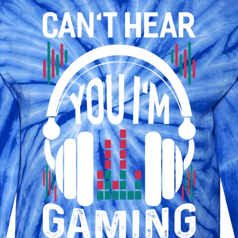 Cant Hear You Im Gaming Headset Gamer Gift Tie-Dye Long Sleeve Shirt