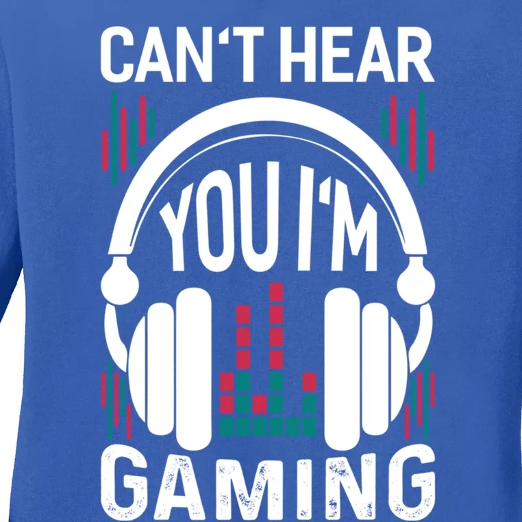 Cant Hear You Im Gaming Headset Gamer Gift Ladies Long Sleeve Shirt