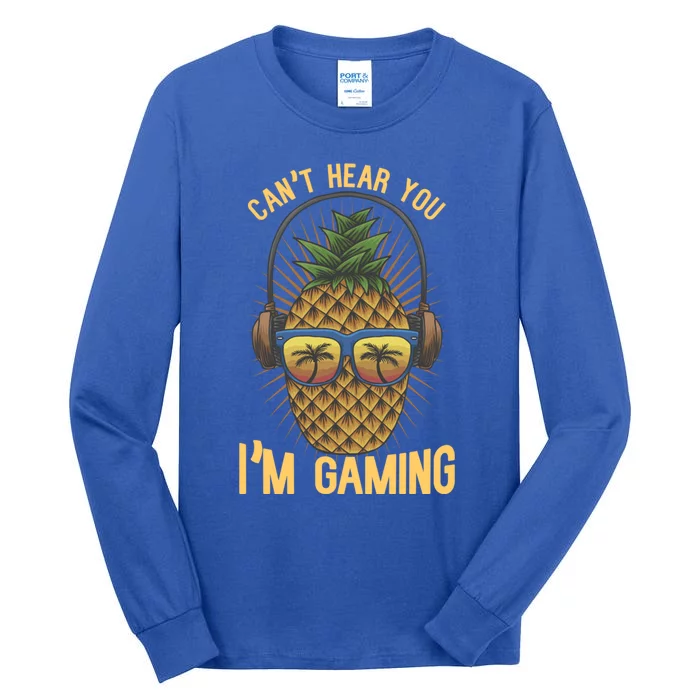 Cant Hear You Im Gaming Funny Pineapple Gamer Video Game Gift Tall Long Sleeve T-Shirt