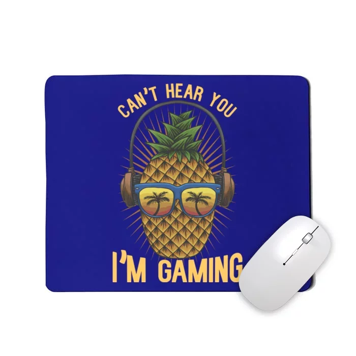 Cant Hear You Im Gaming Funny Pineapple Gamer Video Game Gift Mousepad