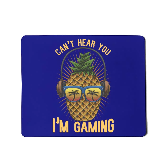 Cant Hear You Im Gaming Funny Pineapple Gamer Video Game Gift Mousepad