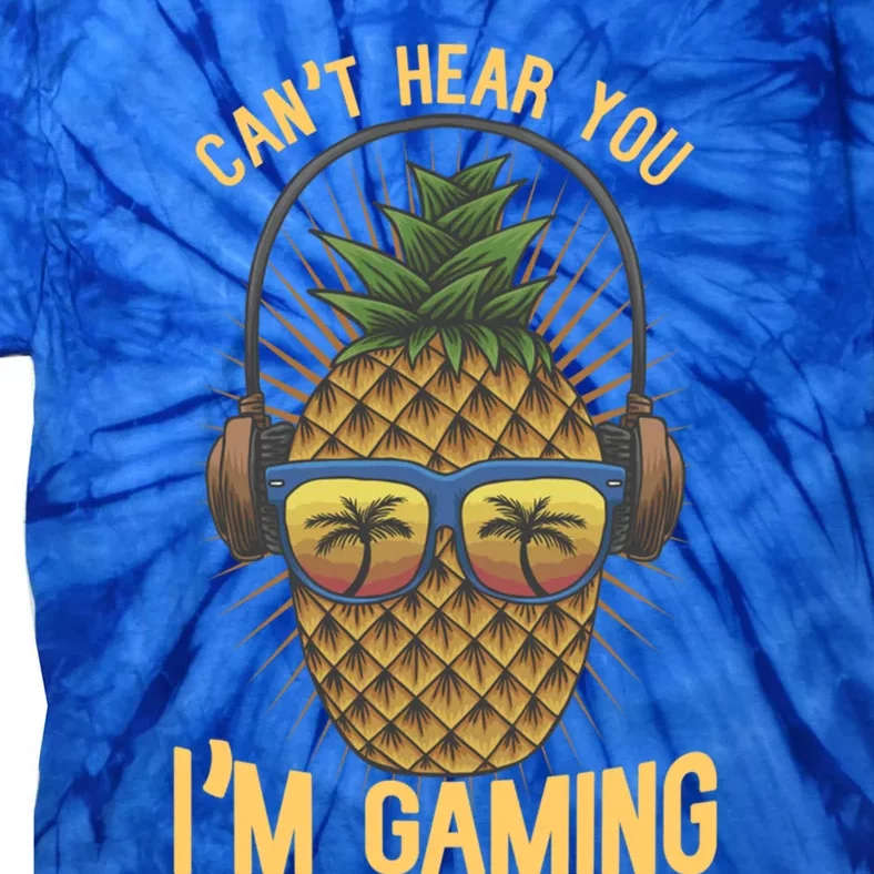 Cant Hear You Im Gaming Funny Pineapple Gamer Video Game Gift Tie-Dye T-Shirt