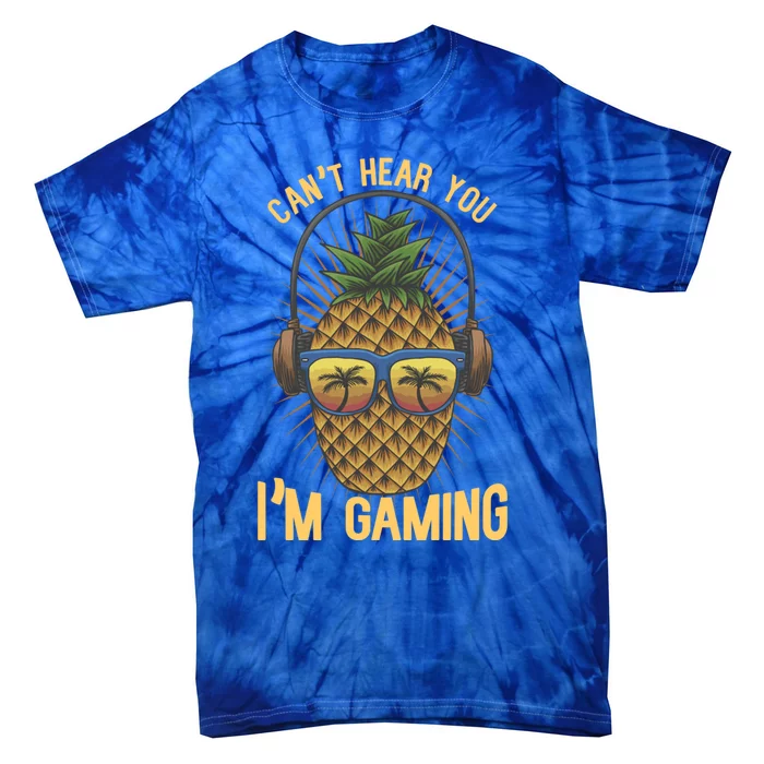 Cant Hear You Im Gaming Funny Pineapple Gamer Video Game Gift Tie-Dye T-Shirt