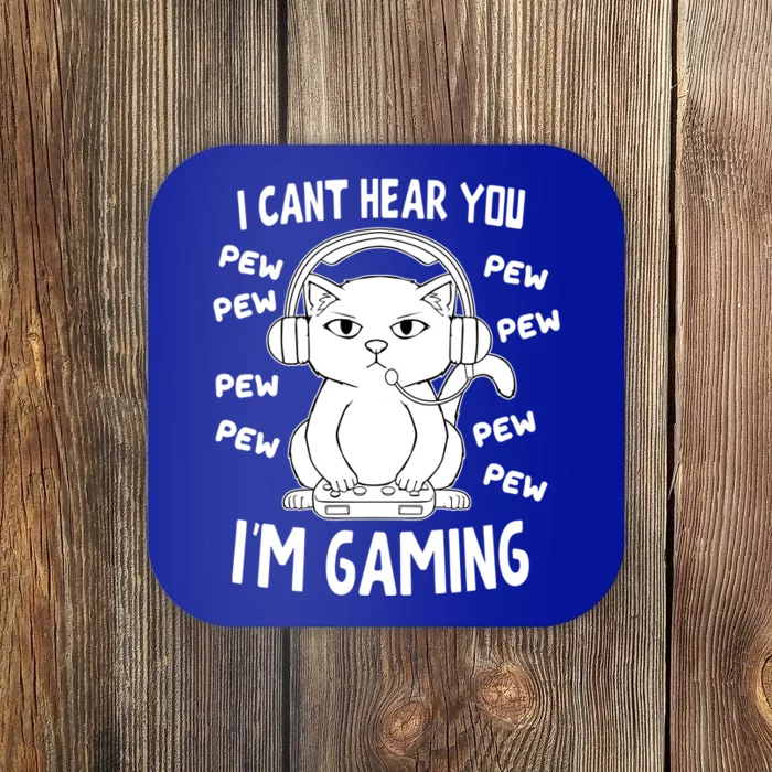 CanT Hear You IM Gaming Meow Video Gamer Nerd I Gamer Cat Gift Coaster