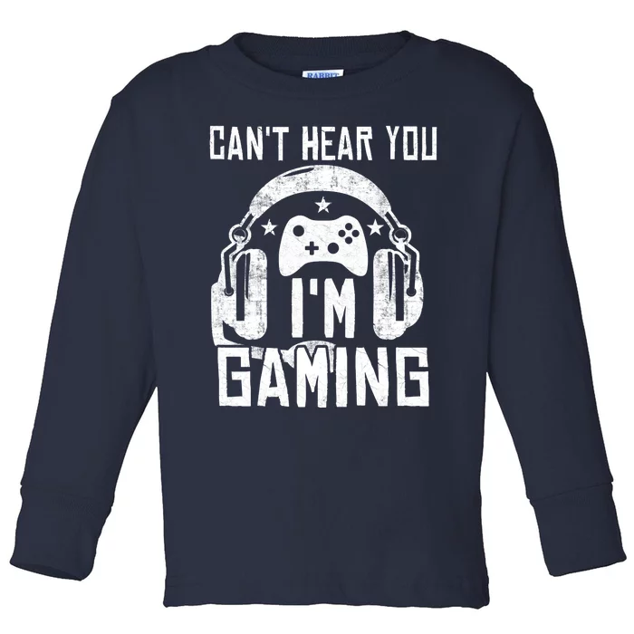 Can't Hear You I'm Gaming Toddler Long Sleeve Shirt