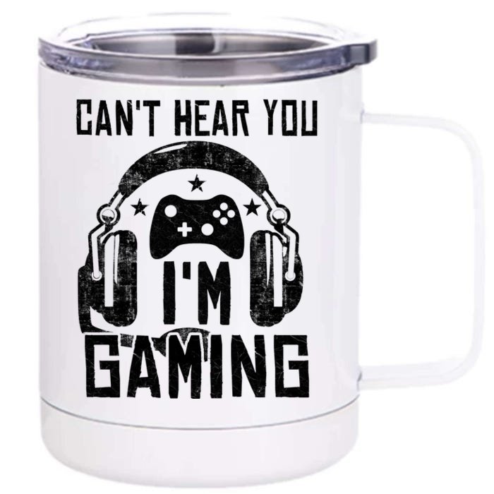 Can't Hear You I'm Gaming Front & Back 12oz Stainless Steel Tumbler Cup