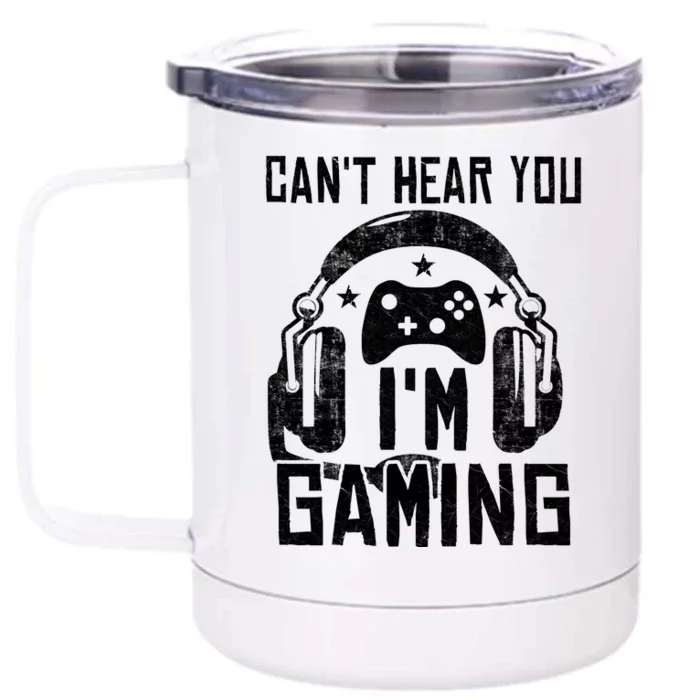 Can't Hear You I'm Gaming Front & Back 12oz Stainless Steel Tumbler Cup