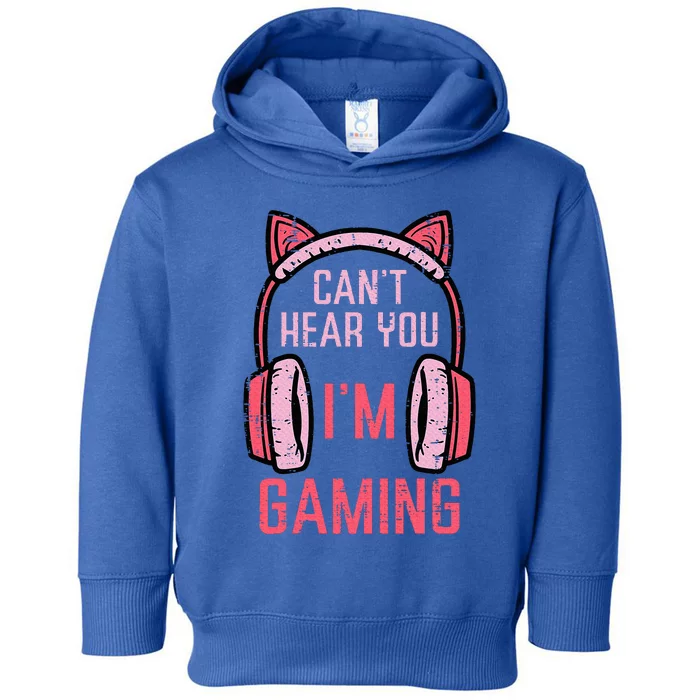 Cant Hear You Im Gaming Toddler Hoodie