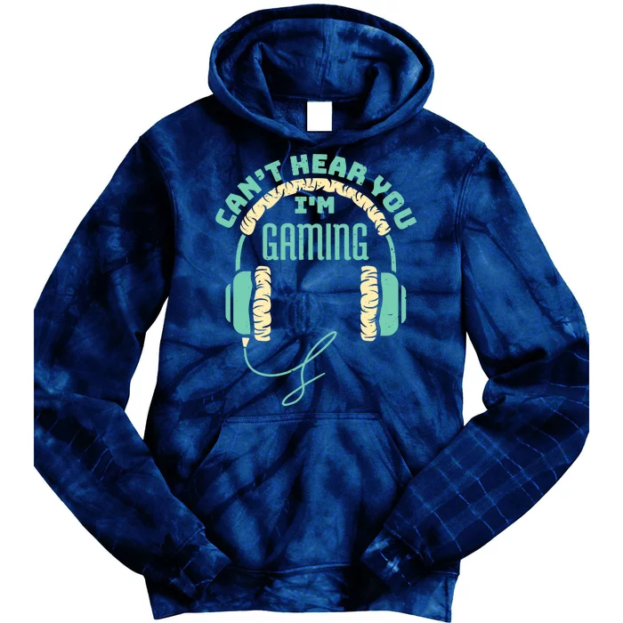 Can't Hear You I'm Gaming Computer and Video Games Tie Dye Hoodie