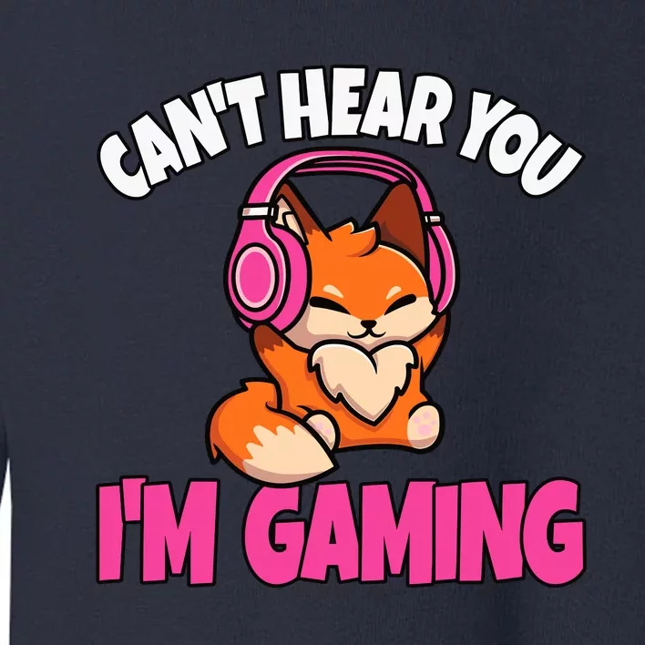 CanT Hear You IM Gaming Video Gaming Cute Gamer Girl Toddler Sweatshirt