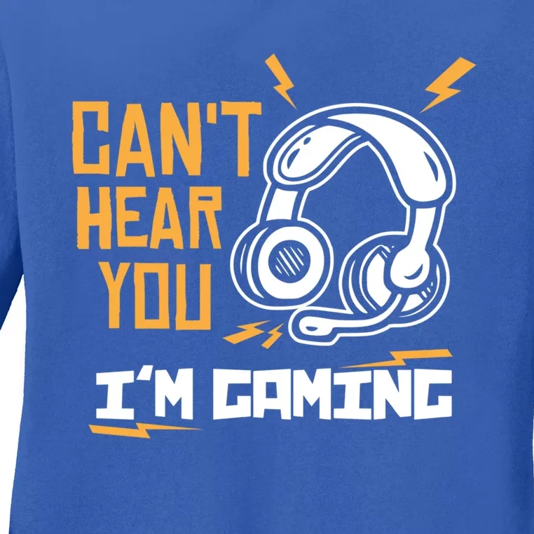 Can't Hear You I'm Gaming Cute Gift Funny Video Gamer Gift Ladies Long Sleeve Shirt