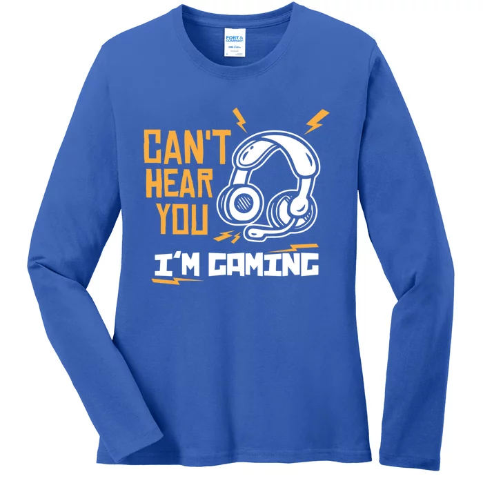 Can't Hear You I'm Gaming Cute Gift Funny Video Gamer Gift Ladies Long Sleeve Shirt