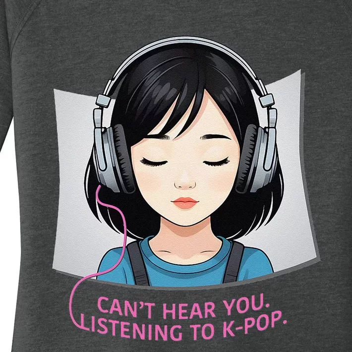 CanT Hear You Listening To Kpop Cute Kpop Headphones Women's Perfect Tri Tunic Long Sleeve Shirt