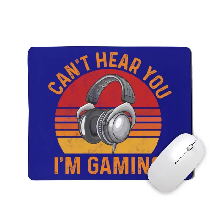 Can't Hear You I'm Gaming Cool Gift Funny Video Gamer Gift Vintage Gift Mousepad