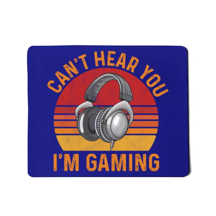 Can't Hear You I'm Gaming Cool Gift Funny Video Gamer Gift Vintage Gift Mousepad