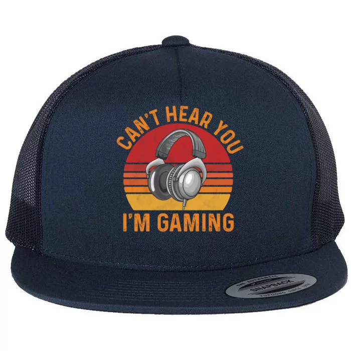 Can't Hear You I'm Gaming Cool Gift Funny Video Gamer Gift Vintage Gift Flat Bill Trucker Hat