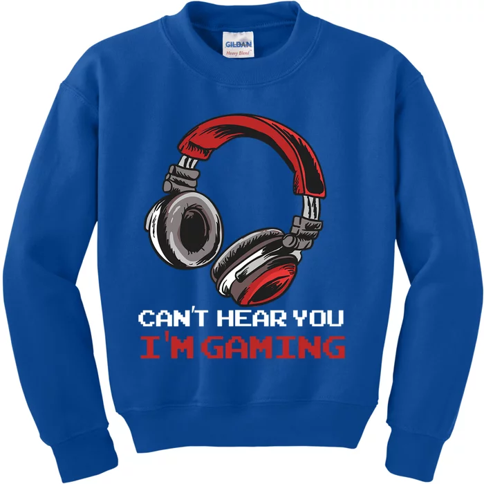 Cant Hear You Im Gaming Gamer Assertion Gift Idea Meaningful Gift Kids Sweatshirt