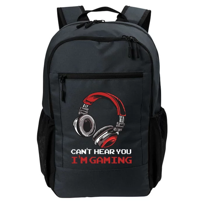 Cant Hear You Im Gaming Gamer Assertion Gift Idea Meaningful Gift Daily Commute Backpack